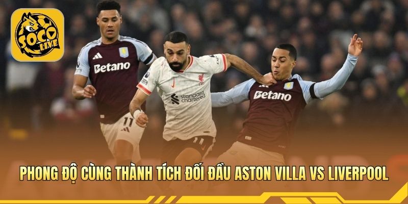 So sánh phong độ hai đội cùng thành tích đối đầu 